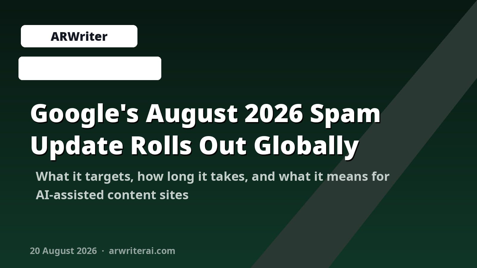 Google's August 2026 Spam Update Rolls Out Globally: What It Targets and How to Protect Your Site
