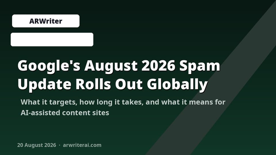 Google's August 2026 Spam Update Rolls Out Globally: What It Targets and How to Protect Your Site